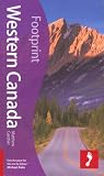 Western Canada, 3rd: Tread Your Own Path (Footprint - Travel Guides)