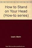 How to stand on your head