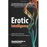 erotic intelligence igniting hot healthy sex while in recovery from sex addiction