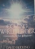 The Coming World Leader: Understanding the Book of Revelation