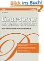 Linux-Server mit Debian GNU/Linux: Das umfassende Praxis-Handbuch