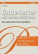 Linux-Server mit Debian GNU/Linux: Das umfassende Praxis-Handbuch