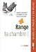 Range ta chambre ! : Comment convaincre ses enfants de faire ce qu'ils détestent