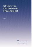 Ulrich's von Liechtenstein Frauendienst (German Edition)