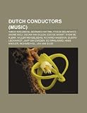 Dutch conductors (music): Yakov Kreizberg, Bernard Haitink, Frieda Belinfante, André Rieu, Oscar van Dillen, Edo de Waart, Thom de Klerk