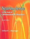 By Subhash C. Bhatnagar: Neuroscience for the Study of Communicative Disorders Second (2nd) Edition