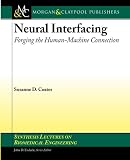 Neural Interfacing: Neural Interfacing: Forging the Human-Machine Connection (Synthesis Lectures on Biomedical Engineering)