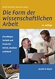 Produkt-Bild: Die Form der wissenschaftlichen Arbeit: Grundlagen, Technik und Praxis f&uuml;r Schule, Studium und Beruf