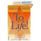 Click here to buy To Life: A Celebration of Jewish Being and Thinking by  Harold S. Kushner.