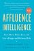Affluence Intelligence: Earn More, Worry Less, and Live a Happy and Balanced Life