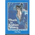 Pearls in Arabian Waters: Heritage of Bahrain by Peter Vine