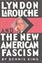Lyndon Larouche and the New American Fascism