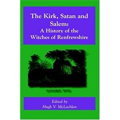 The Kirk, Satan and Salem: A History of the Witches of Renfrewshire