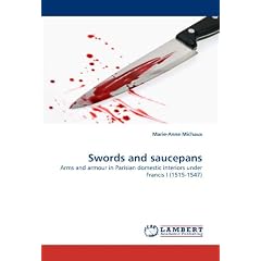 Swords and saucepans: Arms and armour in Parisian domestic interiors under Francis I (1515-1547)