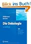 Die Onkologie: Teil 1: Epidemiologie - Pathogenese - Grundprinzipien der Therapie; Teil 2: Solide Tumoren - Lymphome - Leuk�mien