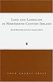 Land and landscape in nineteenth-century Ireland