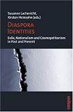 Diaspora Identities: Exile, Nationalism and Cosmopolitanism in Past and Present