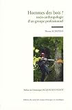 Homme des bois ? : Socio-anthropologie d'un groupe professionnel