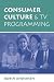 Consumer Culture And Tv Programming (Critical Studies in Communication and in the Cultural Indust)