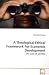A Theological-Ethical Framework For Economic Development: The Case of Zambia A Theological-Ethical Framework For Economic Development: The Case of Zambia