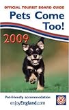 Pets Come Too! 2009: Guide to Quality-assessed Pet-friendly Hotels, B&Bs and Self-catering Accommodation in England (Official Tourist Board Guide)