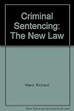 Criminal sentencing : the new law