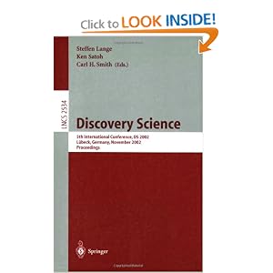 Discovery Science, 5 conf., DS 2002 Carl H. Smith, Ken Satoh, Steffen Lange