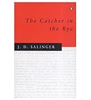 The Catcher in Rye - J. D. Salinger