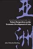 Future Perspectives On The Economic Development Of Asia (Advanced Research in Asian Economic Studies)