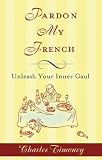 Pardon My French: Unleash Your Inner Gaul