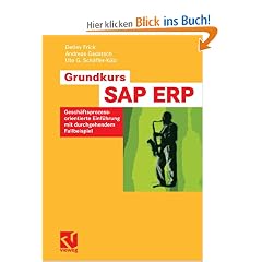 Grundkurs SAP� ERP: Gesch�ftsprozessorientierte Einf�hrung mit durchgehendem Fallbeispiel