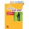 Grundkurs SAP� ERP: Gesch�ftsprozessorientierte Einf�hrung mit durchgehendem Fallbeispiel