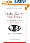 Stand Facing the Stove: The Story of the Women Who Gave America The Joy of Cooking