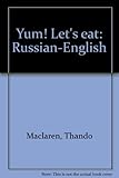 Yum! Let's eat! = Palʹchiki oblizheshʹ! Davaĭte obedatʹ!