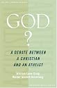 God?: A Debate between a Christian and an Atheist