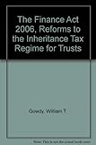 The finance act 2006 : reforms to the inheritance tax regime for trusts
