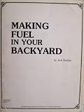 Making Fuel in Your Backyard [ 1979 ] Another Biomass Resources Publication for Energy Independence, Biomass Resources, Wenatchee, Washington (Arguments AGAINST alcohol as a meaningful fuel, Arguments FOR alcohol as a meaningful fuel, Keep it legal, Raw materials, Malting and mashing, Fermentation, Distillation, Using the fuel)