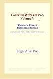 Collected Works of Poe, Volume V (Webster's French Thesaurus Edition): 5