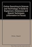 Online searching in science and technology : an introductory guide to equipment, databases and search techniques