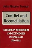 Conflict and reconciliation : studies in methodism and ecumenism in England 1740-1982