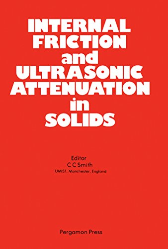Internal Friction and Ultrasonic Attenuation in Solids: Proceedings of The Third European Conference University of Manchester, England, 18-20 July 1980: 3rd