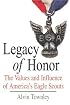 Legacy of Honor: The Values and Influence of America's Eagle Scouts