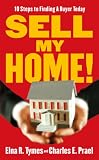 Sell My Home!: 10 Steps to Finding a Buyer Today