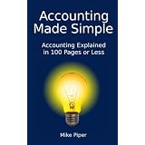 Accounting Made Simple: Accounting Explained in 100 Pages or Less