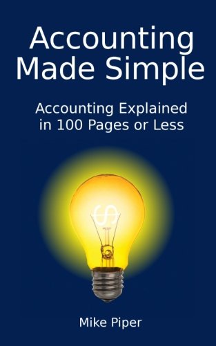 Textbook - Accounting Made Simple: Accounting Explained in 100 Pages or Less
