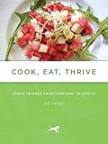Cook, Eat, Thrive: Vegan Recipes from Everyday to Exotic (Tofu Hound Press)