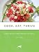 Cook, Eat, Thrive: Vegan Recipes from Everyday to Exotic (Tofu Hound Press)