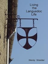 Click to Download Free Kindle Book -> Living the Languedoc Life