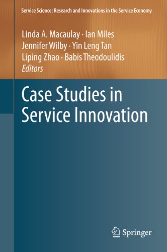 Case Studies in Service Innovation (Service Science: Research and Innovations in the Service Economy)