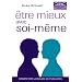 Etre mieux avec soi-m�me : Comment faire la paix avec soi et les autres